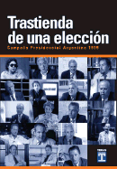 Trastienda de Una Eleccion: Campa~na Presidencial Argentina 1999 / Fundacion Konrad Adenauer; [Entrevistados, R. Agulla et al.] - Hafidi, E M, and Fundacion, Konrad Adenauer