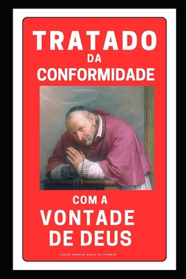 Tratado da Conformidade com a Vontade de Deus - Et Veritas, Virtus (Editor), and Afonso Maria Lig?rio, Santo