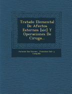 Tratado Elemental de Afectos Esternos [sic] Y Operaciones de Cirug&#65533;a...