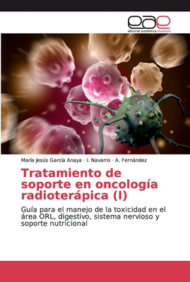 Tratamiento de soporte en oncolog?a radioterpica (I) - Garc?a Anaya, Mar?a Jess, and Navarro, I, and Fernndez, A