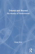 Trauma and Beyond: The Mystery of Transformation