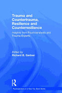 Trauma and Countertrauma, Resilience and Counterresilience: Insights from Psychoanalysts and Trauma Experts
