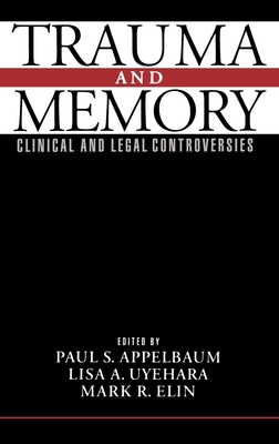 Trauma and Memory - Appelbaum, Paul S, and Applebaum, Paul S (Editor), and Uyehara, Lisa A (Editor)