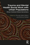 Trauma and Mental Health Social Work with Urban Populations: African-Centered Clinical Interventions