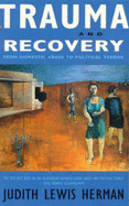 Trauma and Recovery: From Domestic Abuse to Political Terror - Herman, Judith Lewis
