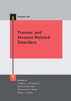 Trauma- and Stressor-Related Disorders - Stoddard, Frederick J., Jr. (Editor), and Benedek, David M. (Editor), and Milad, Mohammed R. (Editor)