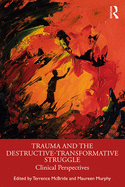 Trauma and the Destructive-Transformative Struggle: Clinical Perspectives