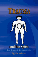 Trauma and the Spirit: Post Traumatic Stress Recovery Guide