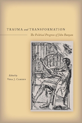 Trauma and Transformation: The Political Progress of John Bunyan - Camden, Vera J. (Editor)