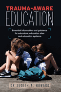 Trauma-Aware Education: Essential information and guidance for educators, education sites and education systems