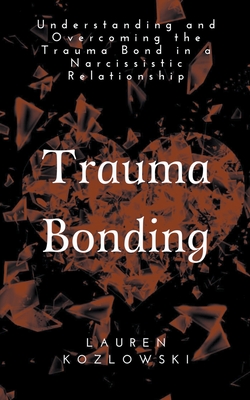 Trauma Bonding - Kozlowski, Lauren