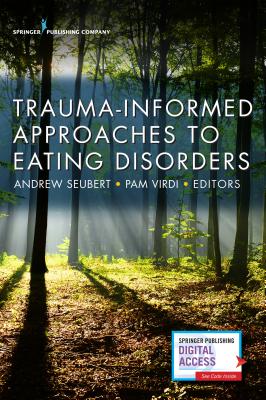 Trauma-Informed Approaches to Eating Disorders - Seubert, Andrew, Ncc (Editor), and Virdi, Pam, Med (Editor)