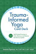 Trauma-Informed Yoga Card Deck: 52 Self-Guided Practices to Calm, Balance, and Restore the Nervous System