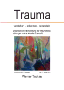 Trauma verstehen - erkennen - behandeln: Diagnostik und Behandlung der Traumafolgestrungen - eine aktuelle ?bersicht