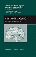 Traumatic Brain Injury: Defining Best Practice, an Issue of Psychiatric Clinics: Volume 33-4