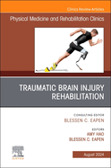 Traumatic Brain Injury Rehabilitation, an Issue of Physical Medicine and Rehabilitation Clinics of North America: Volume 35-3