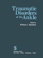 Traumatic Disord Ankle - Hamilton, W C (Editor)