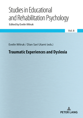 Traumatic Experiences and Dyslexia - Witruk, Evelin (Editor), and Utami, Dian Sari (Editor)