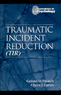 Traumatic Incident Reduction (Tir) - French, Gerald D, and Harris, Chrys J