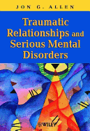 Traumatic Relationships and Serious Mental Disorders