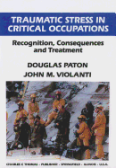 Traumatic Stress in Critical Occupations: Recognition, Consequences, and Treatment