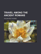 Travel Among the Ancient Romans