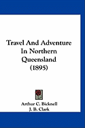 Travel And Adventure In Northern Queensland (1895)