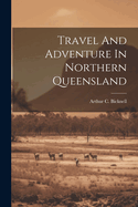 Travel And Adventure In Northern Queensland
