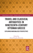 Travel and Classical Antiquities in Nineteenth-Century Ottoman Greece: Exploring Marginalised Perspectives