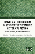 Travel and Colonialism in 21st Century Romantic Historical Fiction: Exotic Journeys, Reparative Histories?