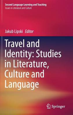 Travel and Identity: Studies in Literature, Culture and Language - Lipski, Jakub (Editor)