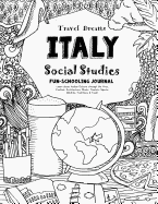 Travel Dreams Italy- Social Studies Fun-Schooling Journal: Learn about Italian Culture Through the Arts, Fashion, Architecture, Music, Tourism, Sports, Wildlife, Traditions & Food!