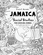 Travel Dreams Jamaica - Social Studies Fun-Schooling Journal: Learn about Jamaican Culture Through the Arts, Fashion, Architecture, Music, Tourism, Sports, Wildlife, Traditions & Food!