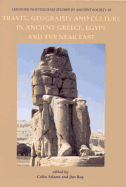 Travel, Geography and Culture in Ancient Greece, Egypt and the Near East