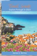 Travel Guides: Explore Portugal In 2023