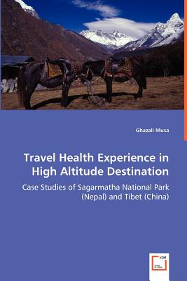 Travel Health Experience in High Altitude Destination - Case Studies of Sagarmatha National Park (Nepal) and Tibet (China) - Musa, Ghazali