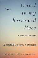 Travel in My Borrowed Lives: New and Selected Poems