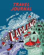 Travel Journal: Map of Lapland. Kid's Travel Journal. Simple, Fun Holiday Activity Diary and Scrapbook to Write, Draw and Stick-In. (Lapland Map, Vacation Notebook, Adventure Log)