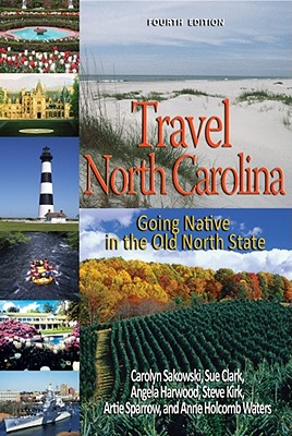 Travel North Carolina: Going Native in the Old North State - Sakowski, Carolyn, and Clark, Sue, Ma, MD, and Harwood, Angela