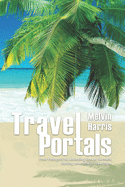 Travel Portals: Your Passport to Amazing Travel Secrets, Savings and Stress-Free Tips