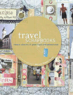 Travel Scrapbooks: Creating Albums of Your Trips and Adventures