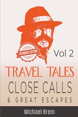 Travel Tales: Close Calls & Great Escapes Vol 2 - Brein, Michael