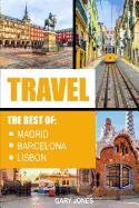 Travel: The Best of Madrid, Barcelona and Lisbon