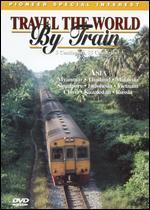 Travel the World by Train, Vol. 5: Asia