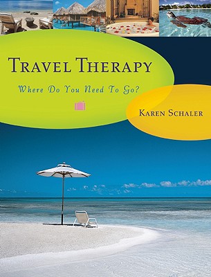 Travel Therapy: Where Do You Need to Go? - Schaler, Karen