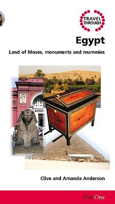 Travel Through Egypt: Land of Moses, Monuments and Mummies - Anderson, Clive, and Anderson, Amanda