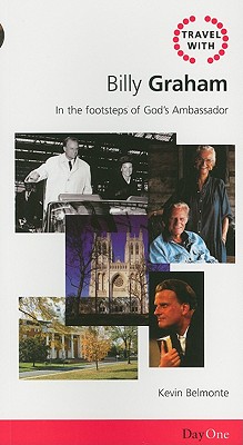 Travel with Billy Graham: In the Footsteps of God's Ambassador - Belmonte, Kevin