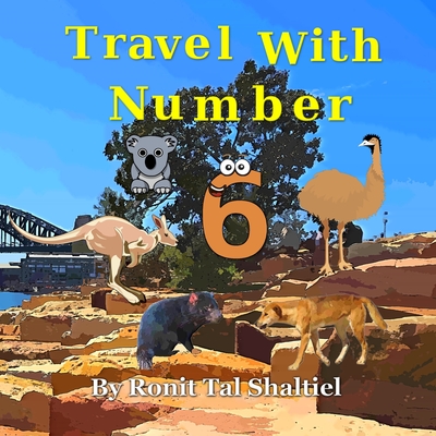 Travel with Number 6: Australia - Shaltiel, Malvina Bader, and Shaltiel, Ronit Tal