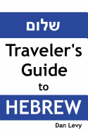 Traveler's Guide to Hebrew: A Quick Start Guide for Conversing in Hebrew