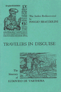 Travelers in Disguise: Narratives of Eastern Travel by Poggio Bracciolini and Ludovico de Varthema - Bracciolini, Poggio, and Varthema, Ludovico di, and Jones, John Winter (Translated by)